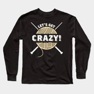 Let's Get Crazy! Long Sleeve T-Shirt